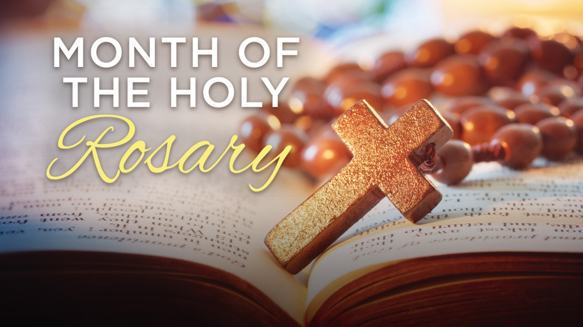 Month of October ~ Dedicated to our Blessed Mother, Mary & The Holy Rosary