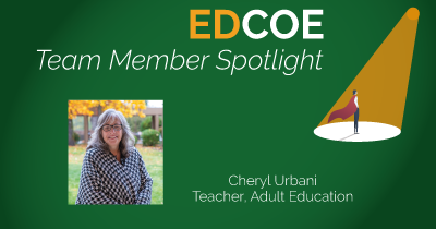 EDCOE Team Member Spotlight, Cheryl Urbani (pictured), Teacher, Adult Education